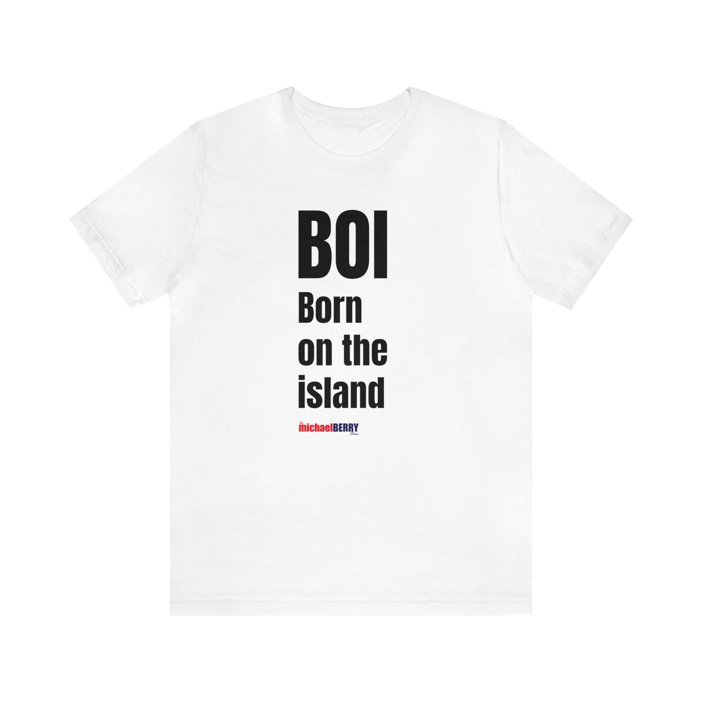 BOI Born on the island - Unisex Jersey Short Sleeve Tee