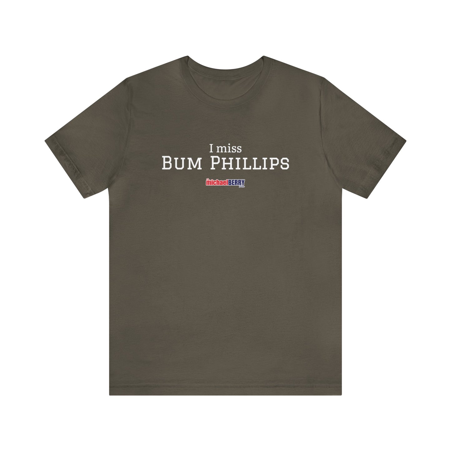 I miss BUM PHILLIPS - Unisex Jersey Short Sleeve Tee
