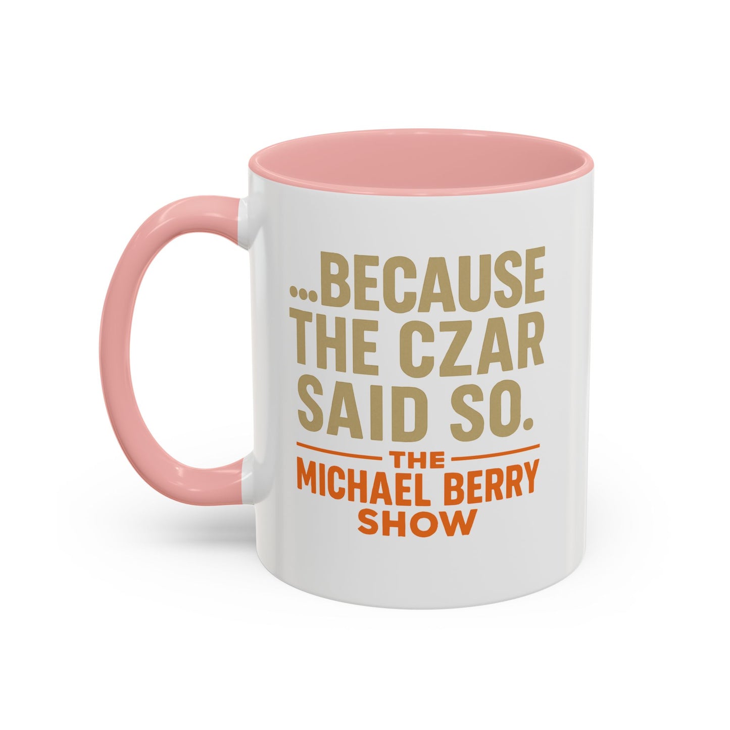 Because the Czar said so - Coffee Mug, 11oz or 15oz