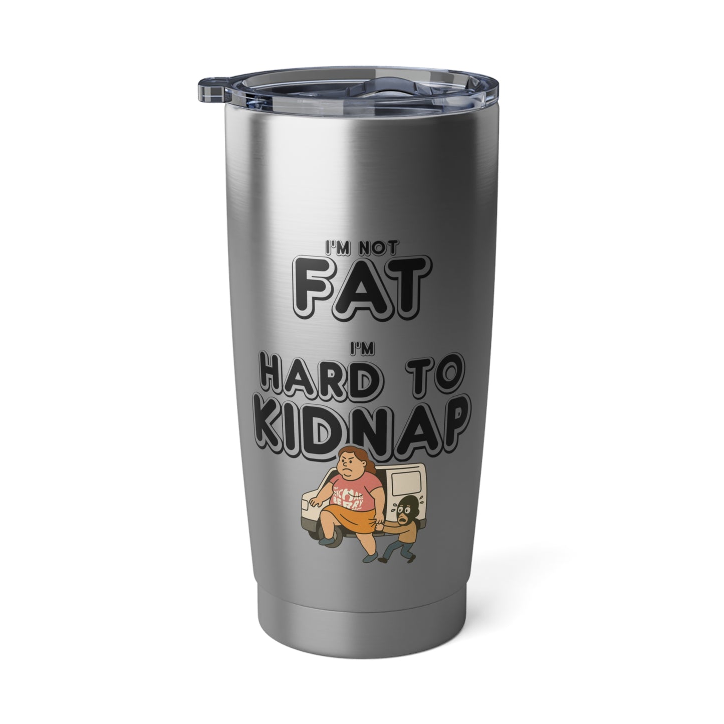 Women's "I'm not fat, I'm hard to kidnap" - 20oz Tumbler