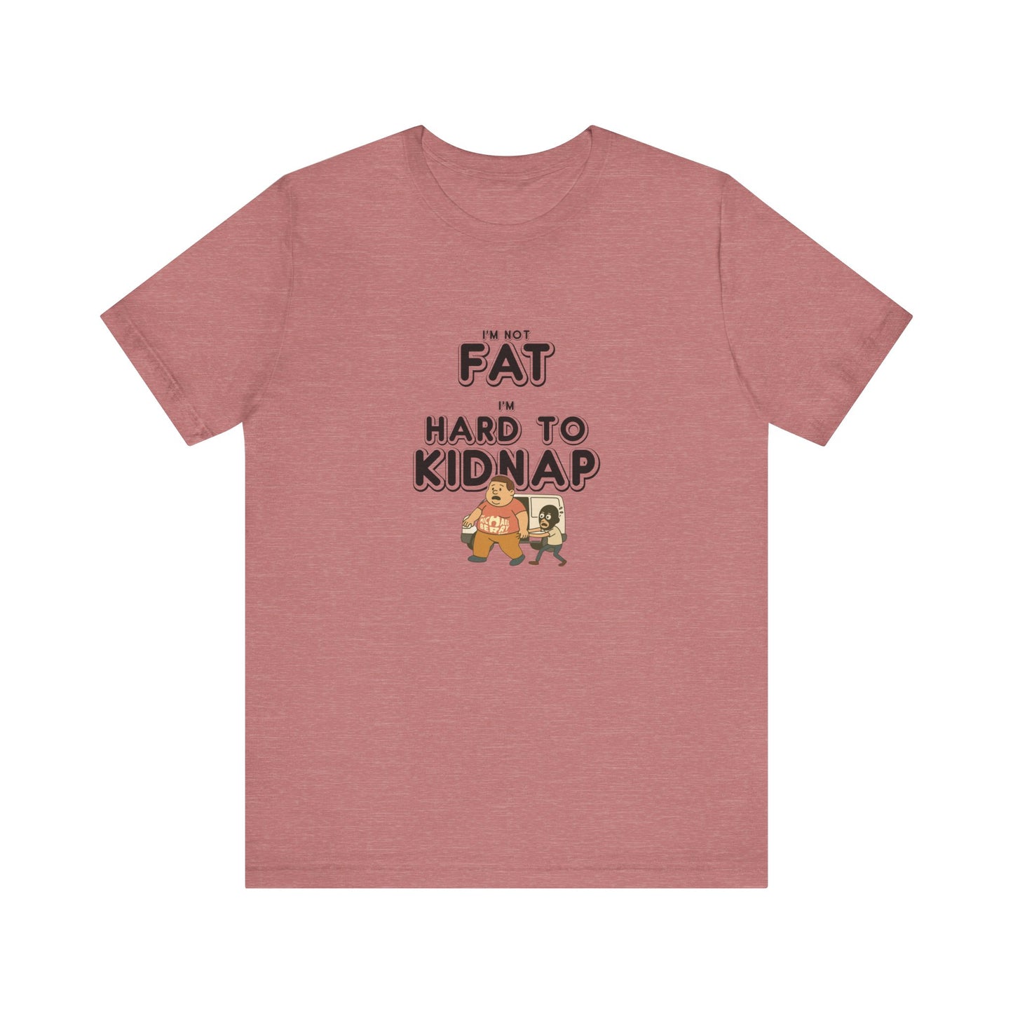 Men's "I'm not fat, I'm hard to kidnap" - Short Sleeve Tee