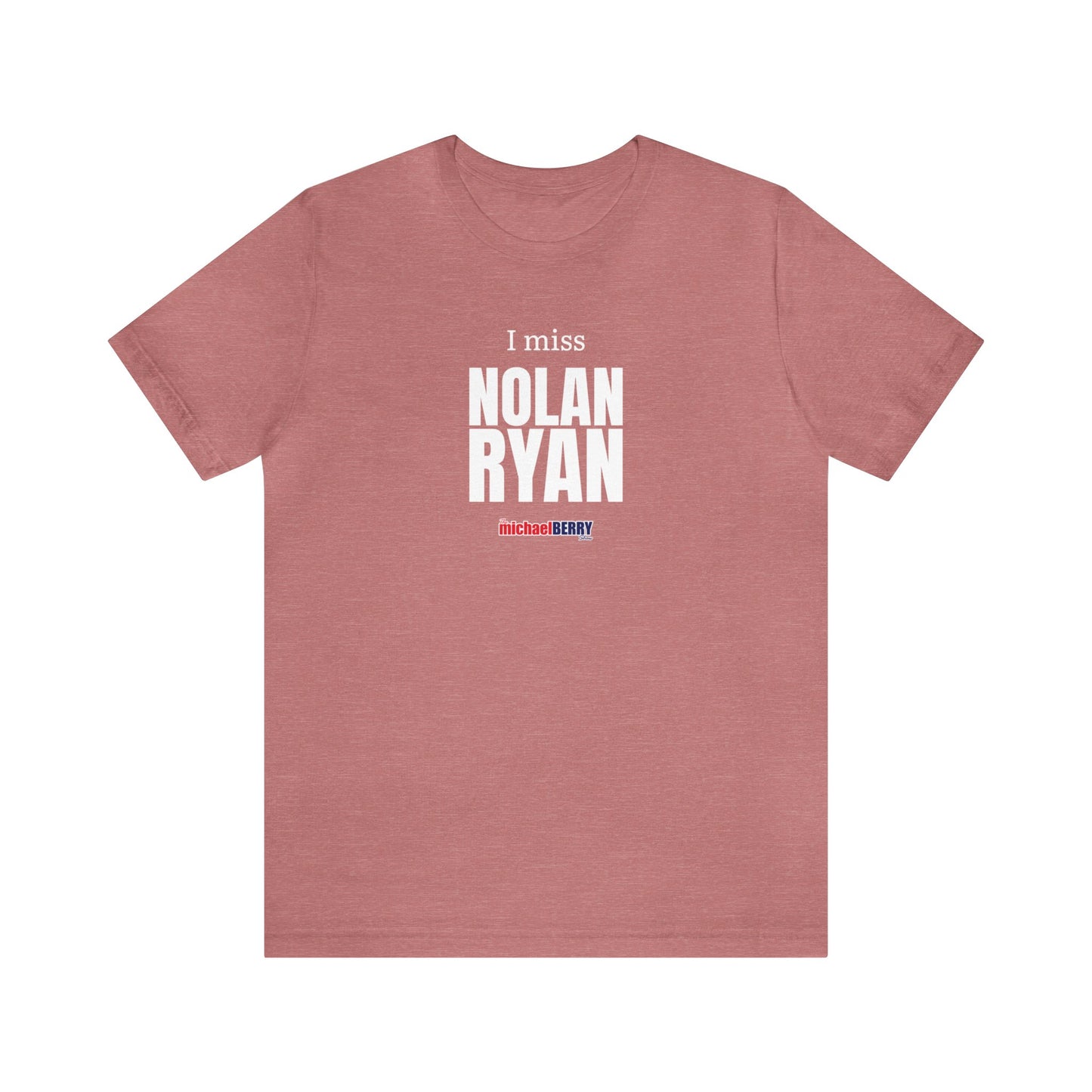 I miss NOLAN RYAN - Unisex Jersey Short Sleeve Tee