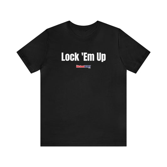 Lock 'Em Up - Unisex Jersey Short Sleeve Tee