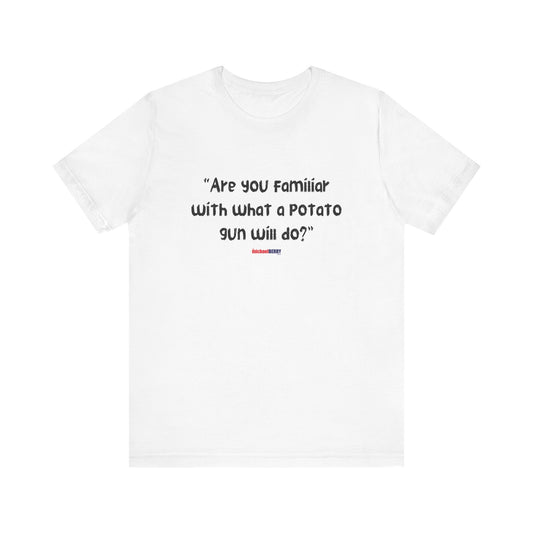 Are you familiar with what a potato gun will do? - Men's Short Sleeve Tee