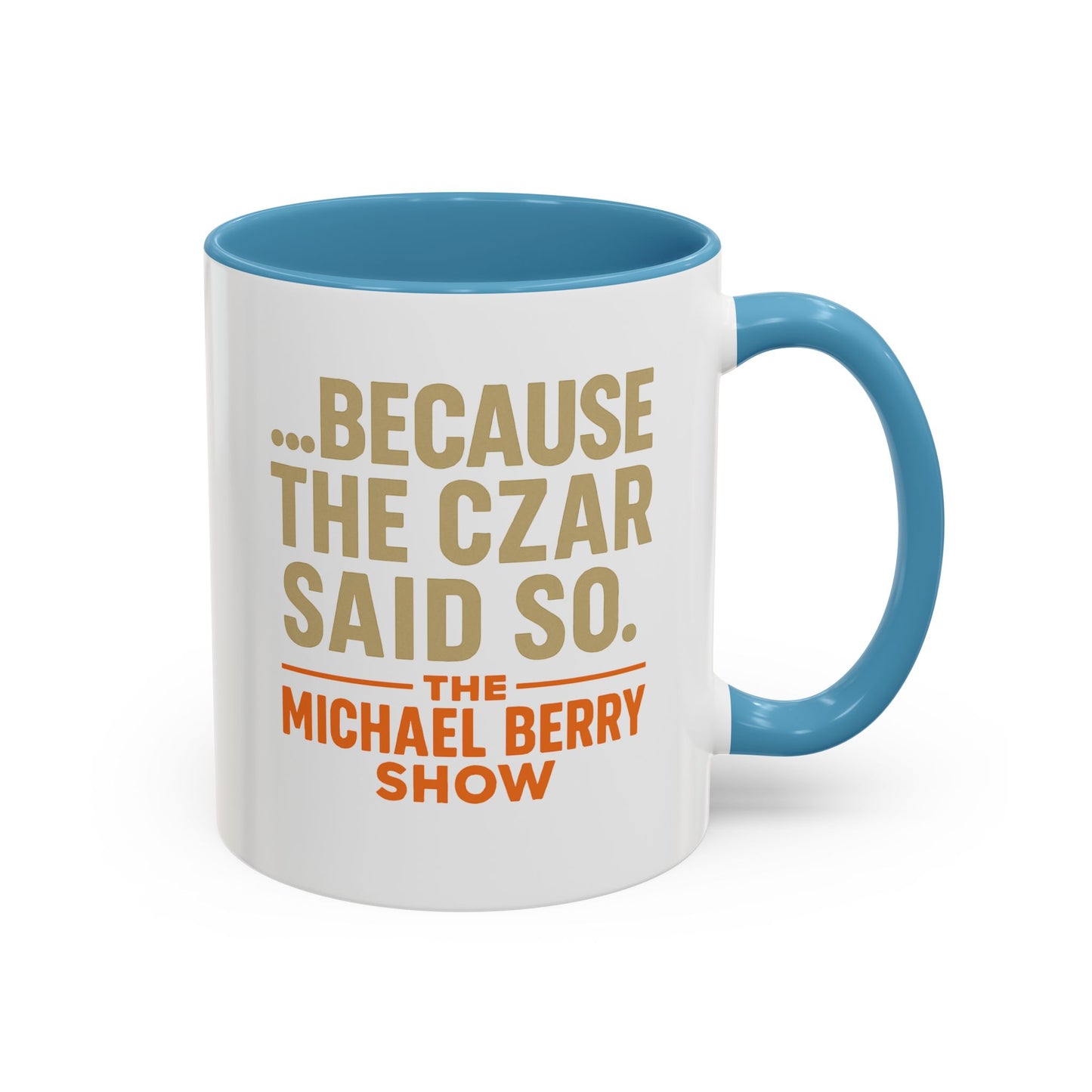 Because the Czar said so - Coffee Mug, 11oz or 15oz