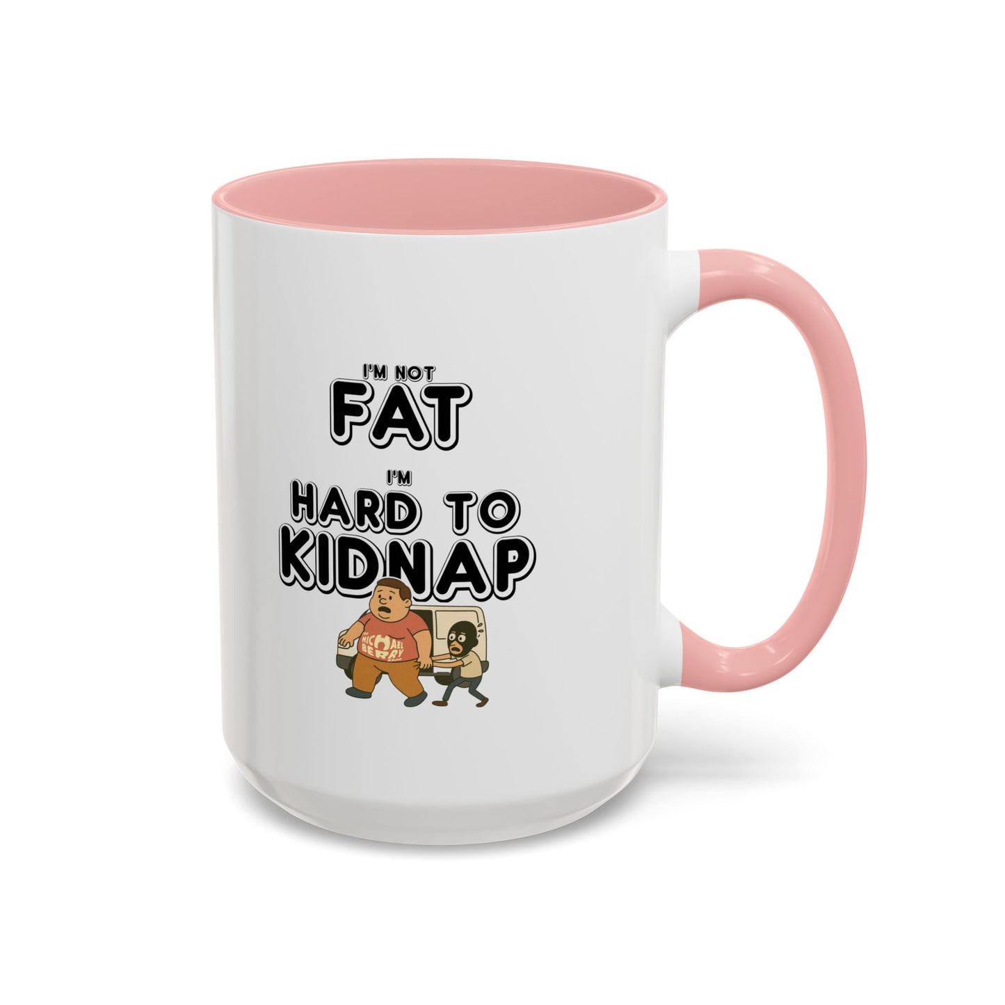 Men's "I'm not fat, I'm hard to kidnap" - Coffee Mug, 11oz or 15oz