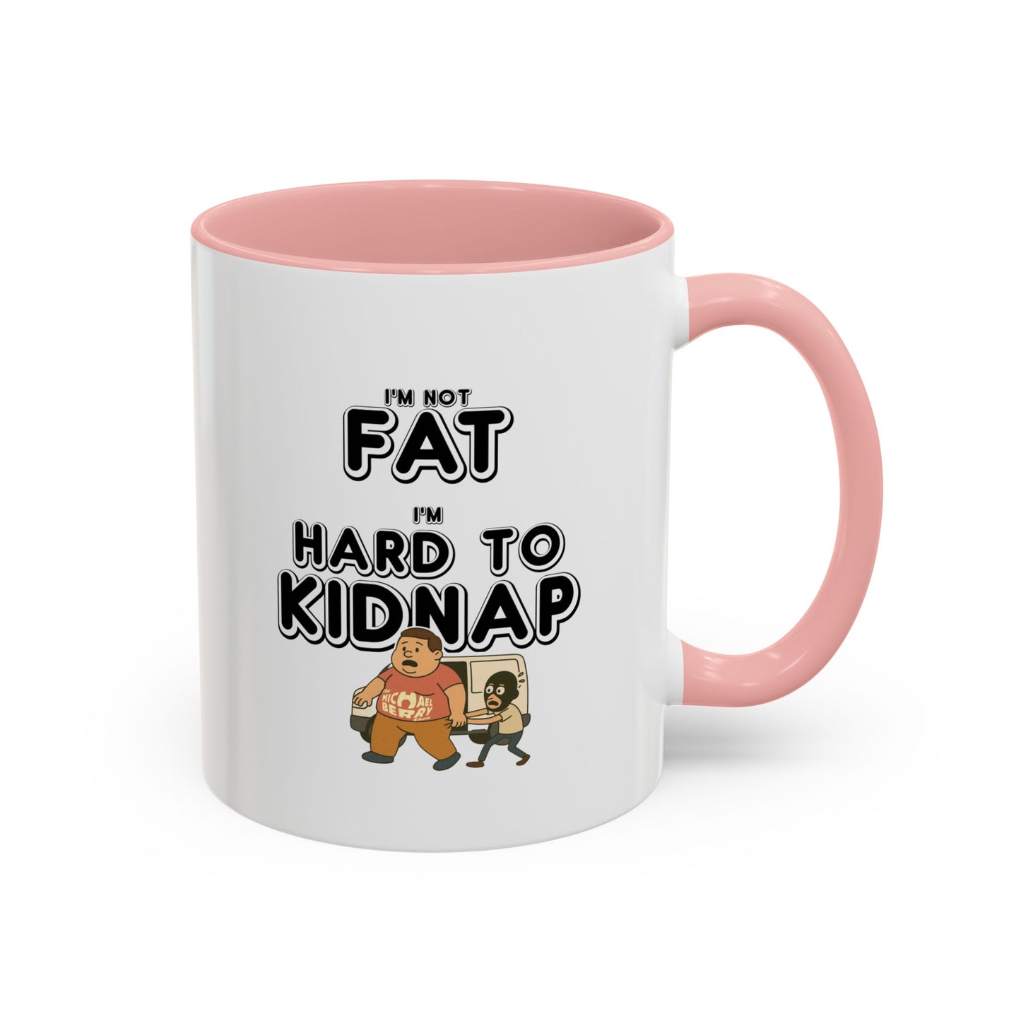 Men's "I'm not fat, I'm hard to kidnap" - Coffee Mug, 11oz or 15oz