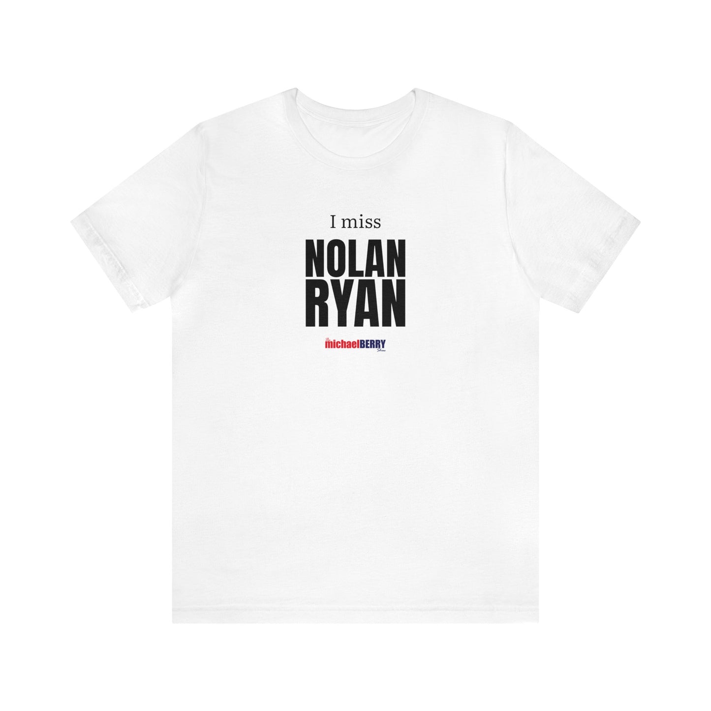 I miss NOLAN RYAN - Unisex Jersey Short Sleeve Tee