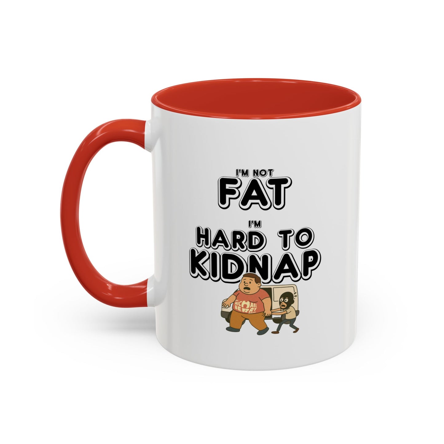 Men's "I'm not fat, I'm hard to kidnap" - Coffee Mug, 11oz or 15oz