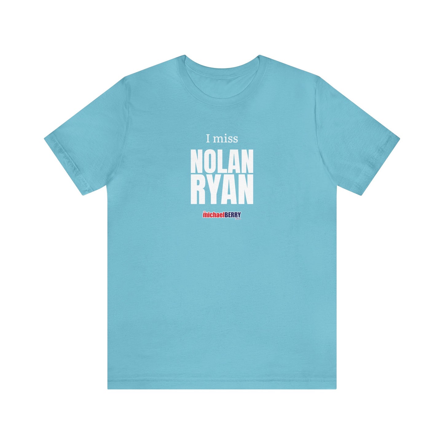 I miss NOLAN RYAN - Unisex Jersey Short Sleeve Tee