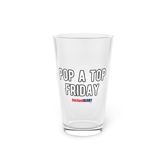 Pop a Top Friday - Pint Glass, 16oz