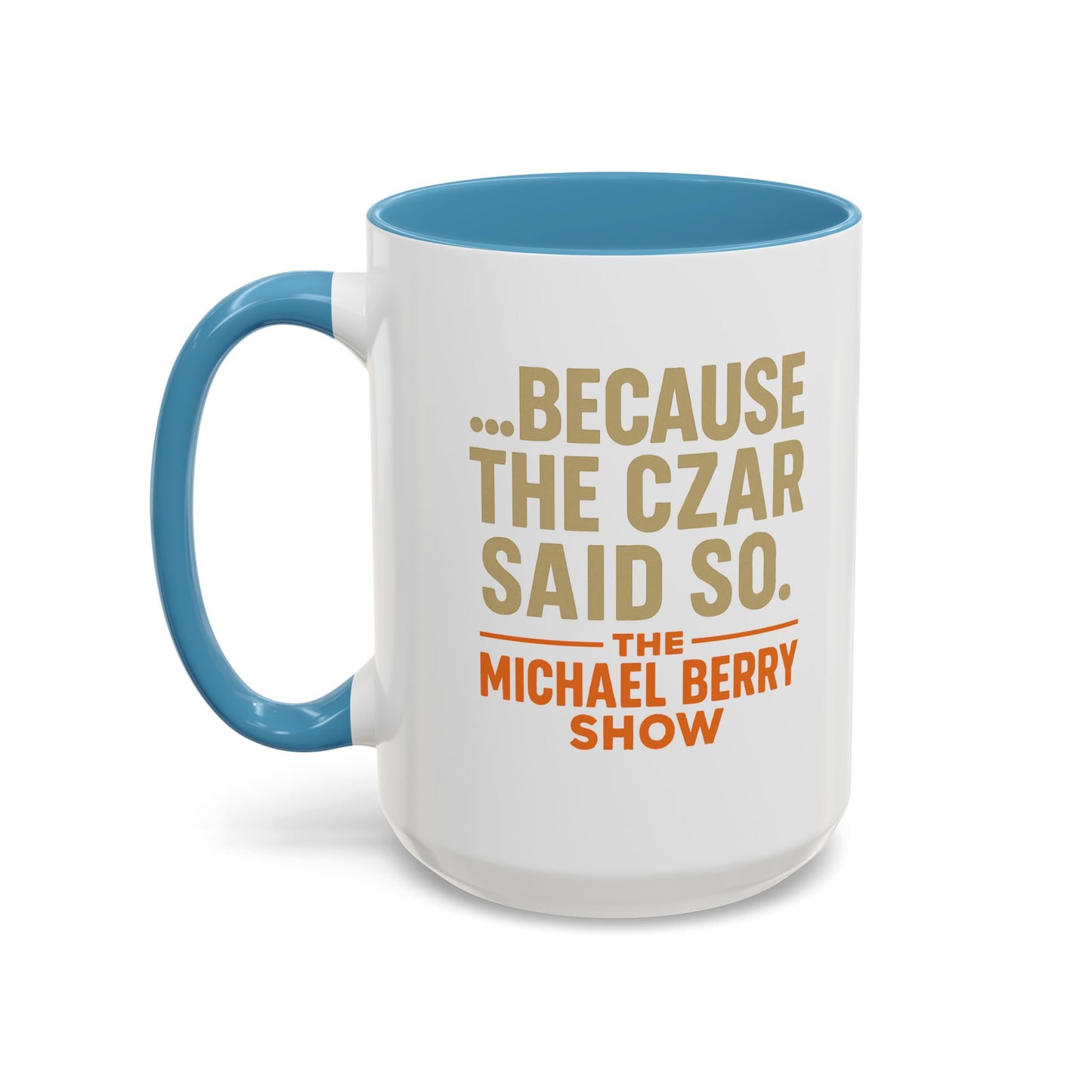 Because the Czar said so - Coffee Mug, 11oz or 15oz