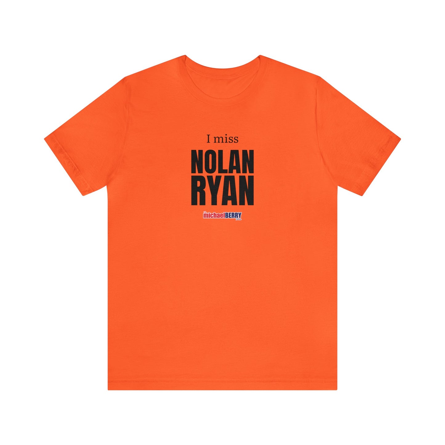 I miss NOLAN RYAN - Unisex Jersey Short Sleeve Tee