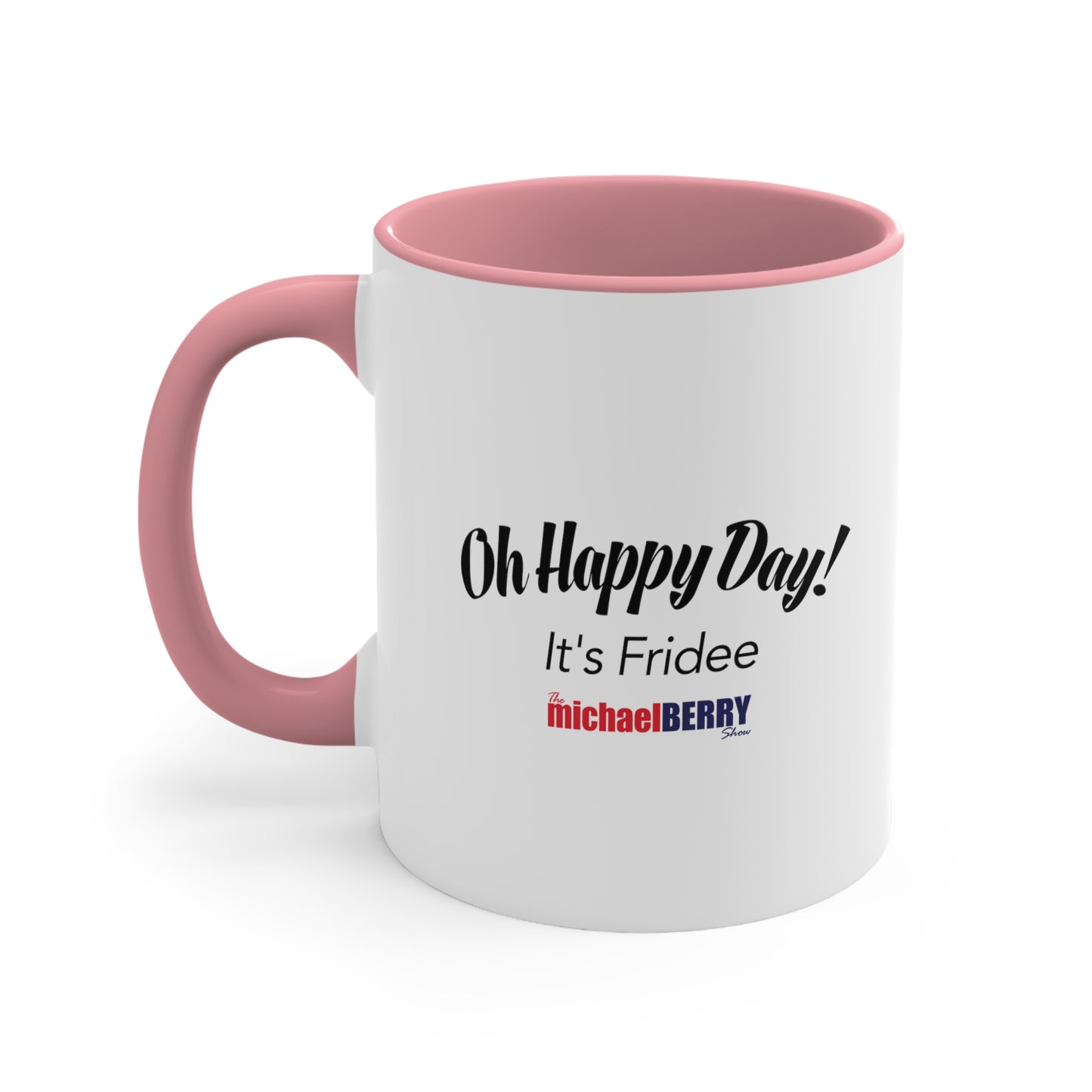 Oh Happy Day It's Fridee - Accent Coffee Mug, 11oz