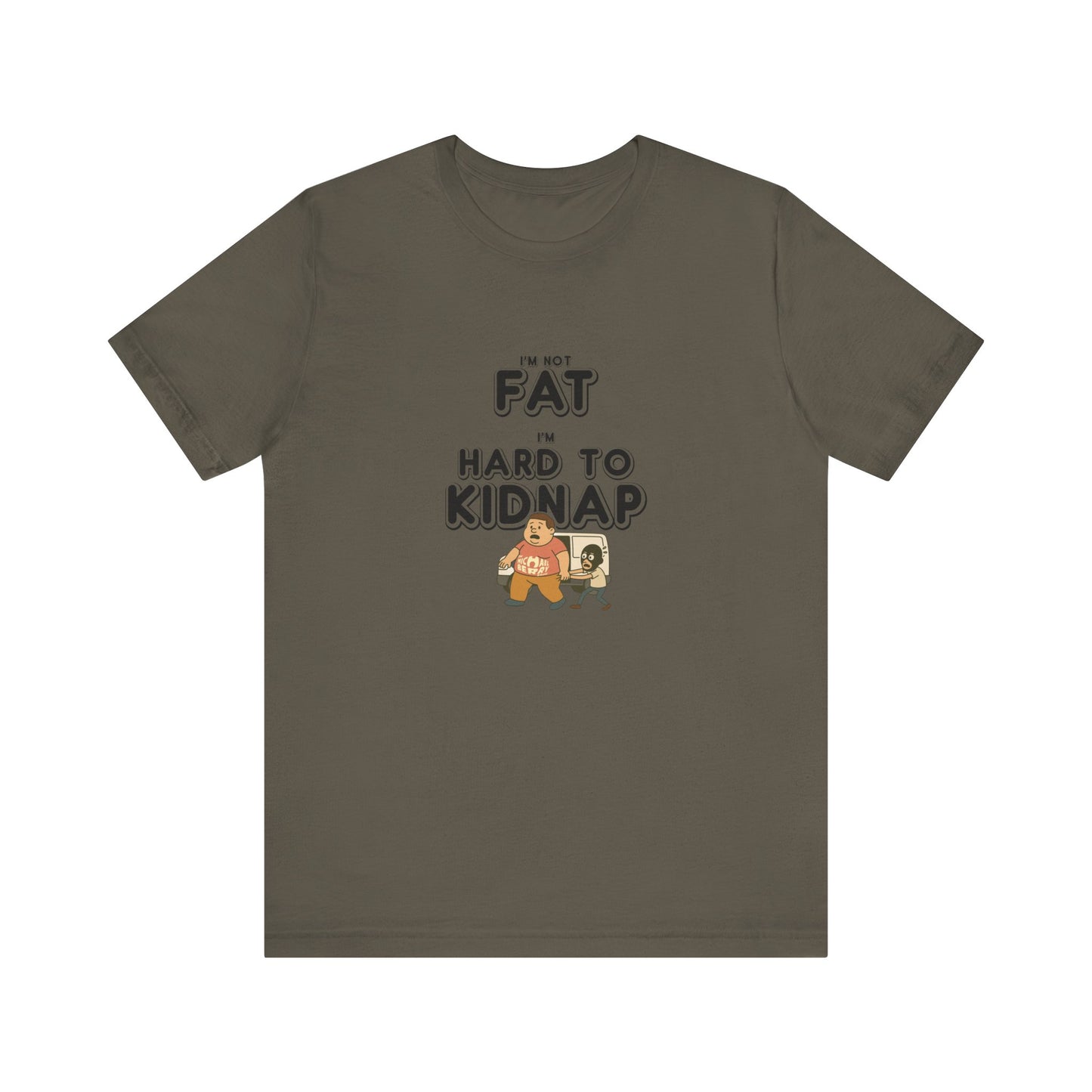 Men's "I'm not fat, I'm hard to kidnap" - Short Sleeve Tee