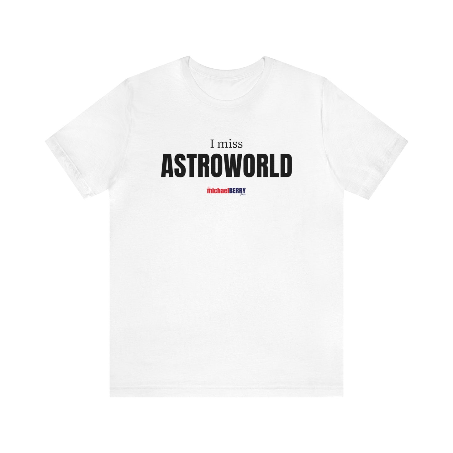 I miss ASTROWORLD - Unisex Jersey Short Sleeve Tee