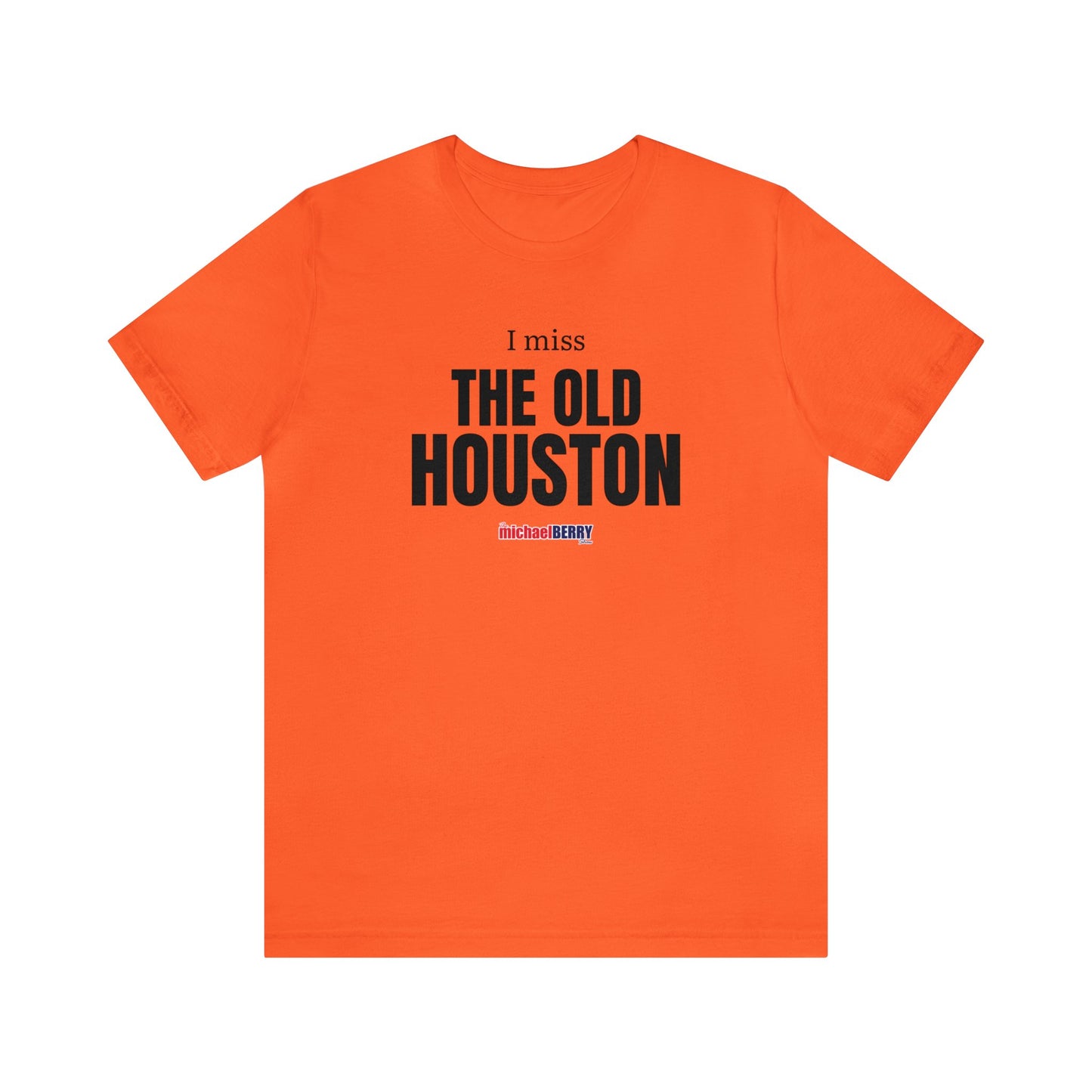 I miss THE OLD HOUSTON - Unisex Jersey Short Sleeve Tee