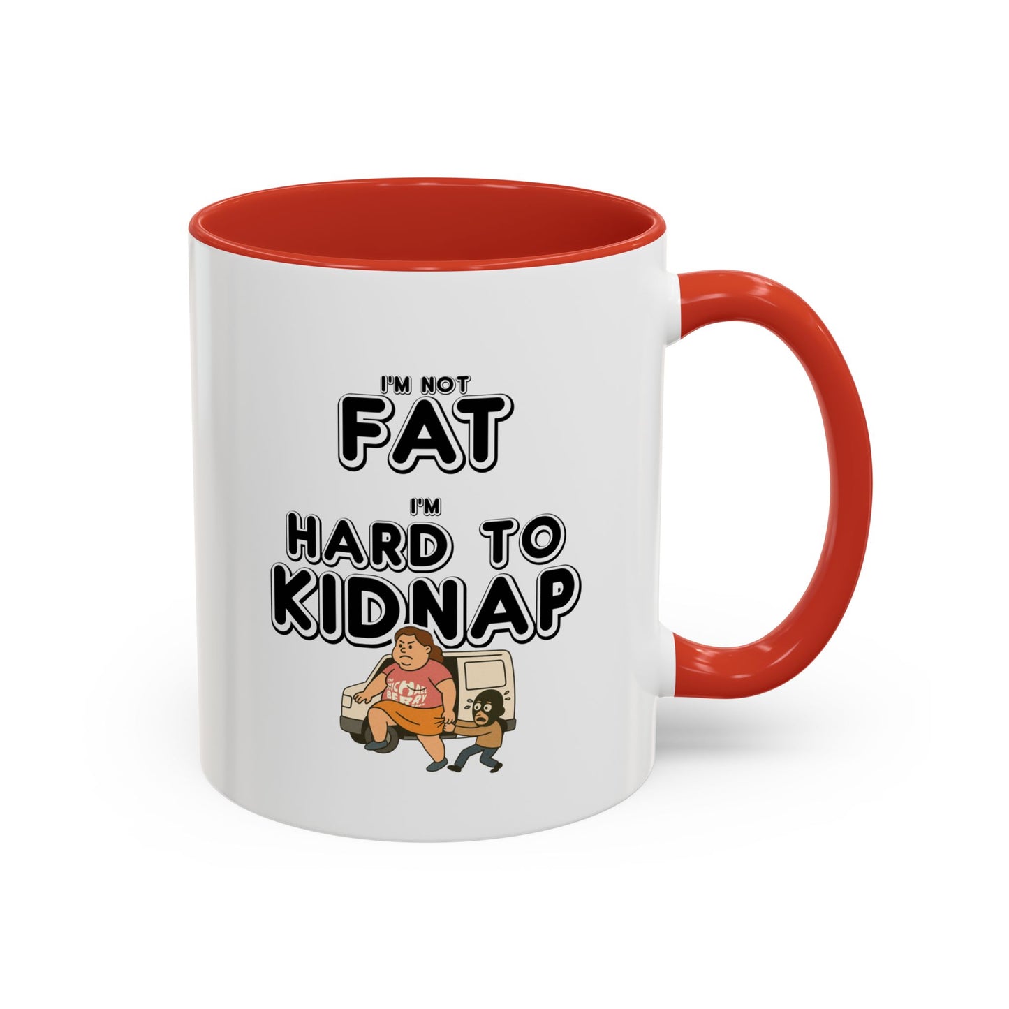 Women's "I'm not fat, I'm hard to kidnap" - Coffee Mug, 11oz or 15oz