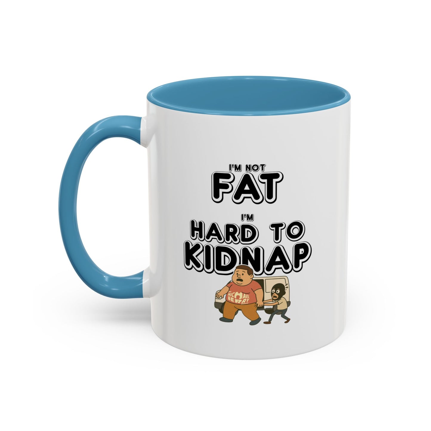 Men's "I'm not fat, I'm hard to kidnap" - Coffee Mug, 11oz or 15oz