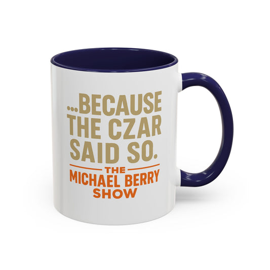 Because the Czar said so - Coffee Mug, 11oz or 15oz