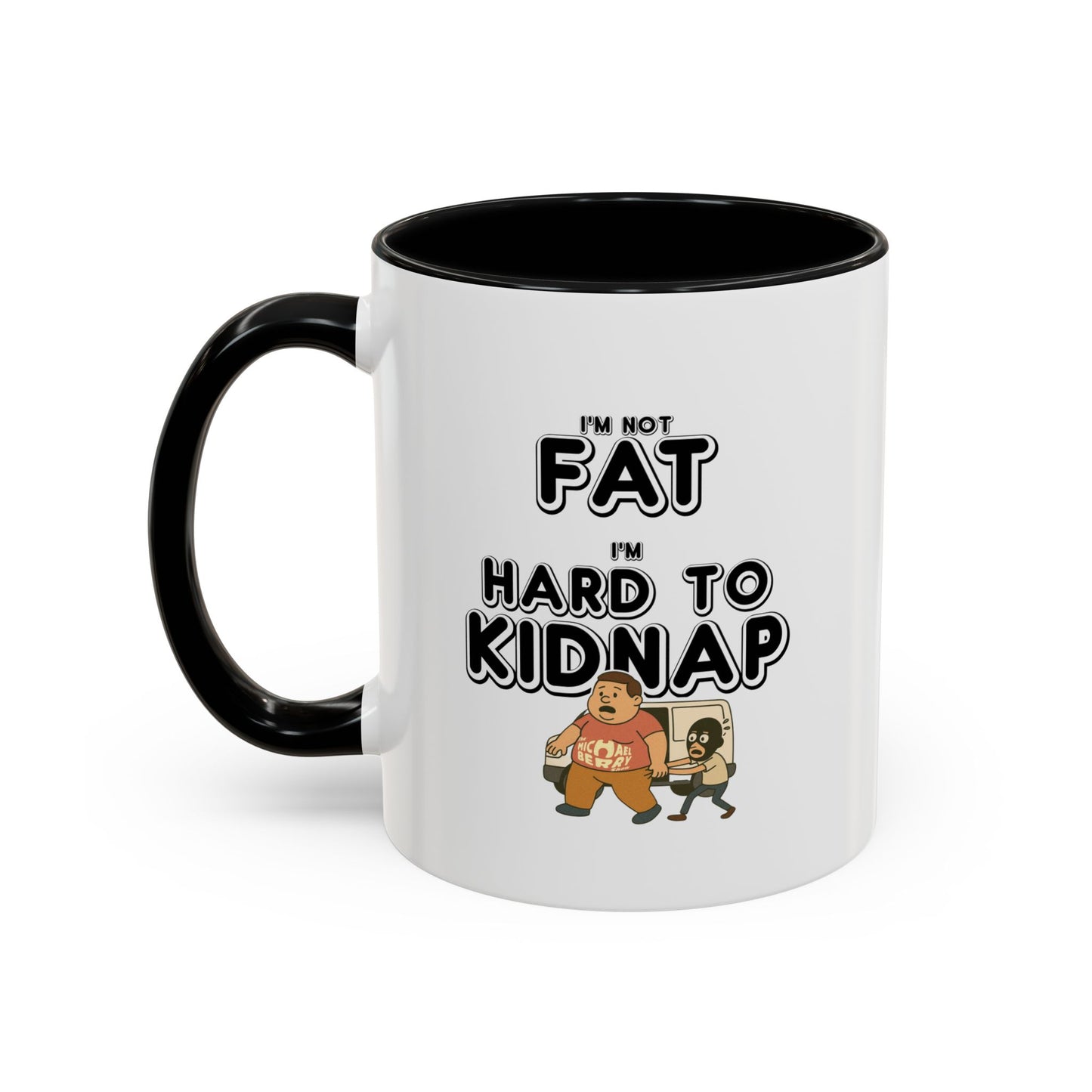 Men's "I'm not fat, I'm hard to kidnap" - Coffee Mug, 11oz or 15oz