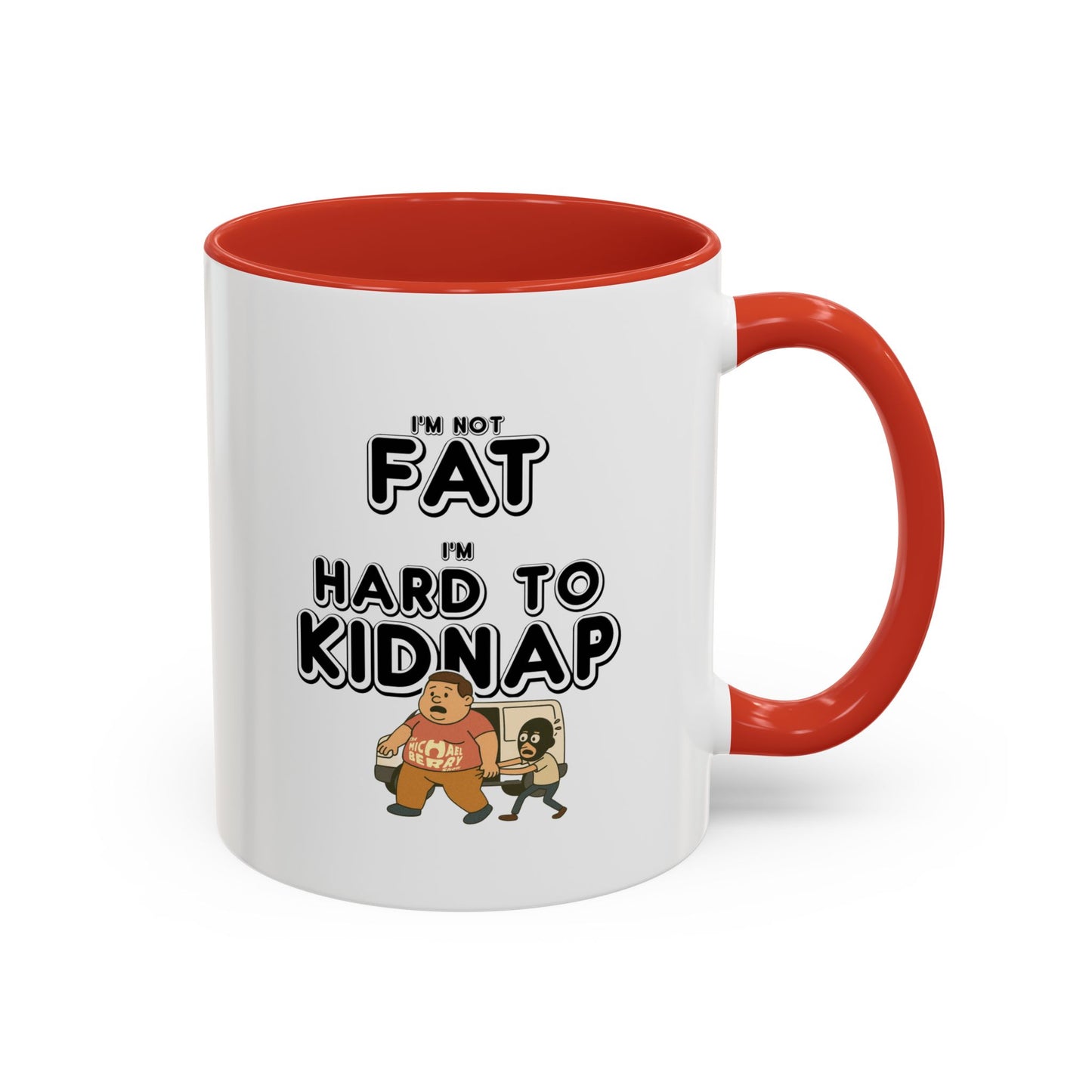 Men's "I'm not fat, I'm hard to kidnap" - Coffee Mug, 11oz or 15oz