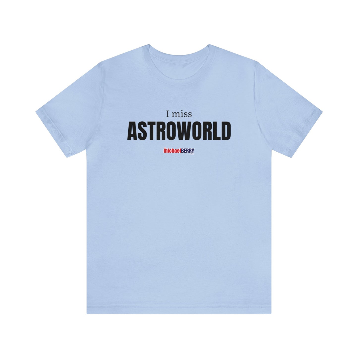 I miss ASTROWORLD - Unisex Jersey Short Sleeve Tee