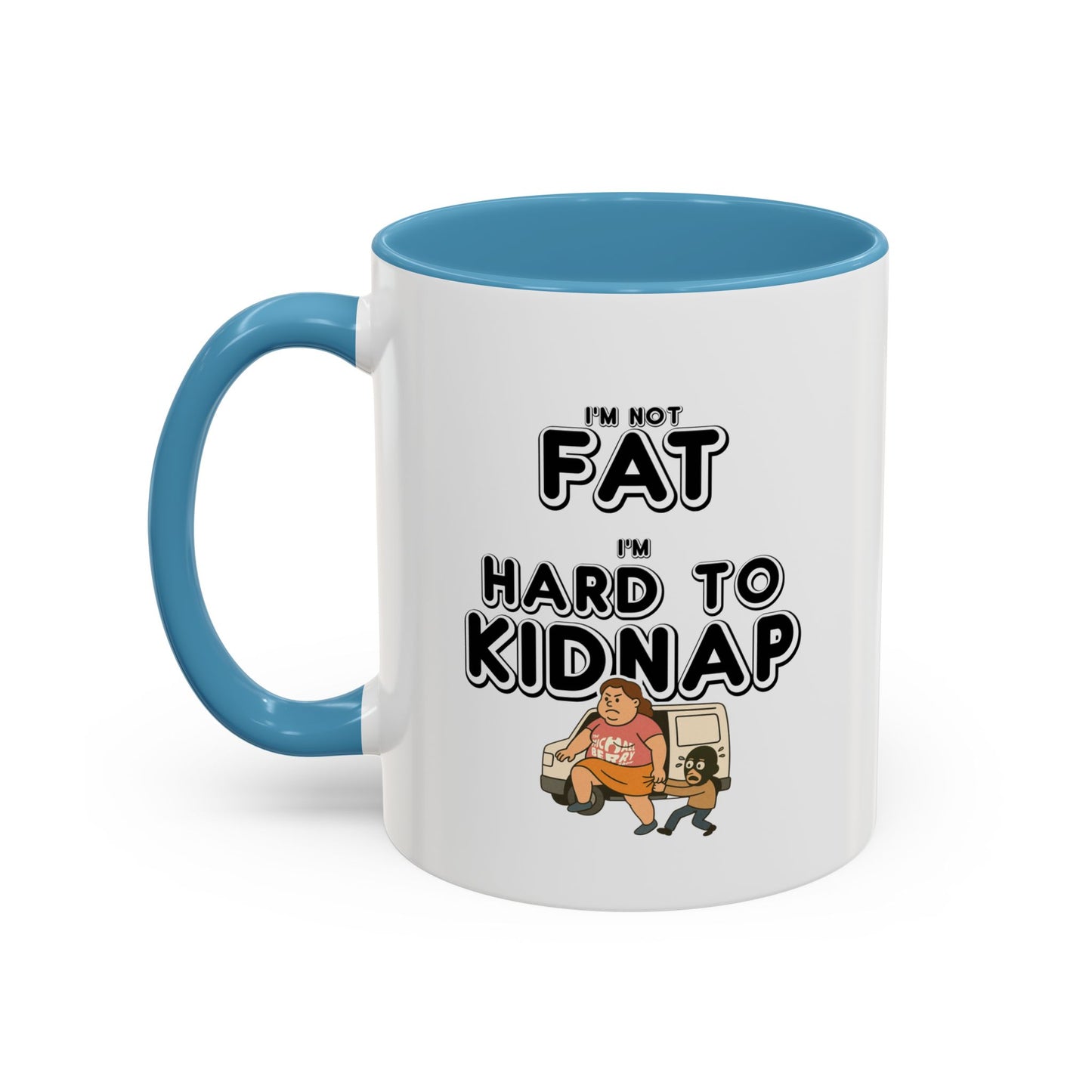 Women's "I'm not fat, I'm hard to kidnap" - Coffee Mug, 11oz or 15oz