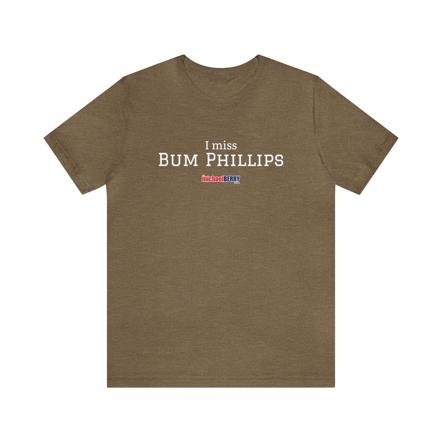 I miss BUM PHILLIPS - Unisex Jersey Short Sleeve Tee