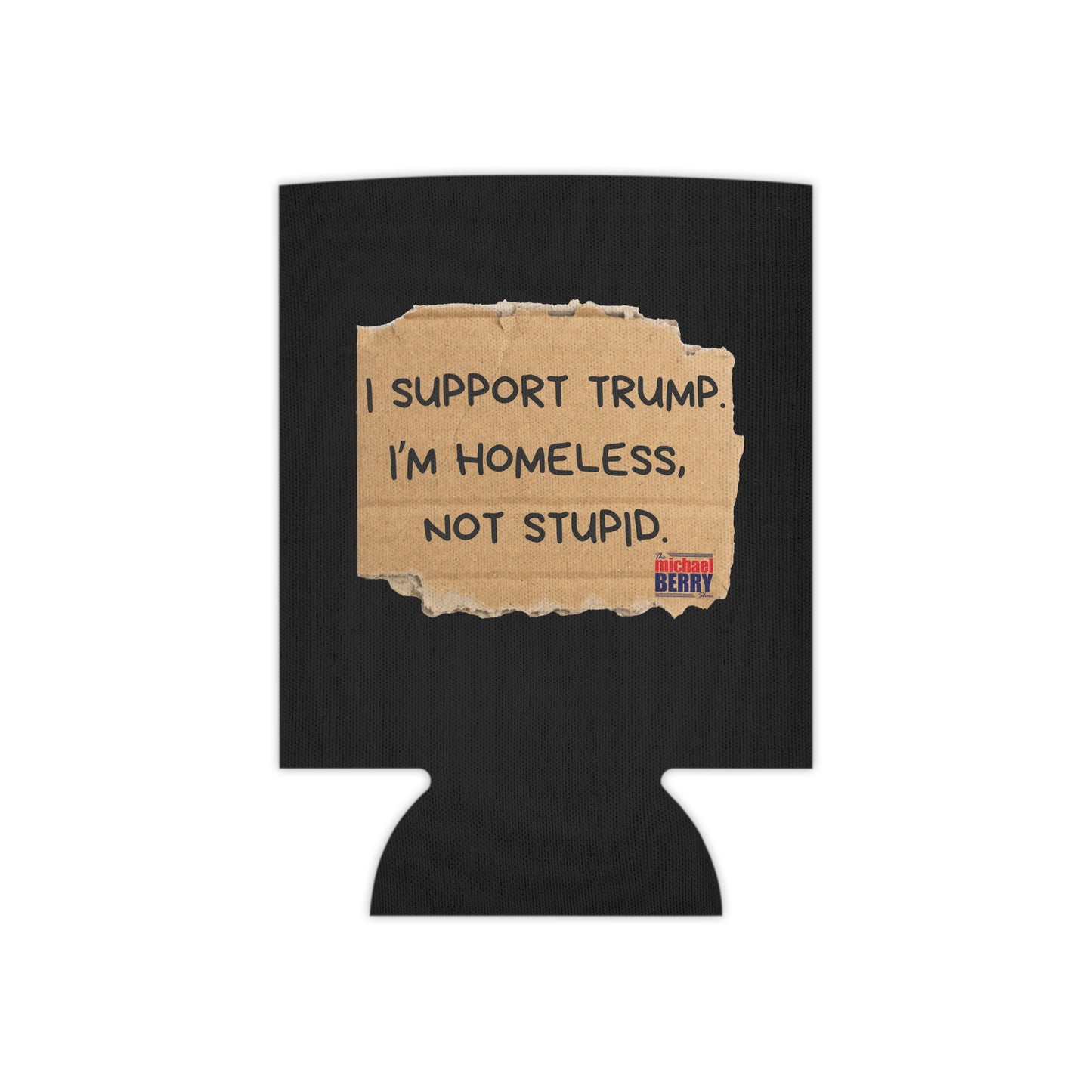 I support Trump. I'm homeless, not stupid - Can Cooler