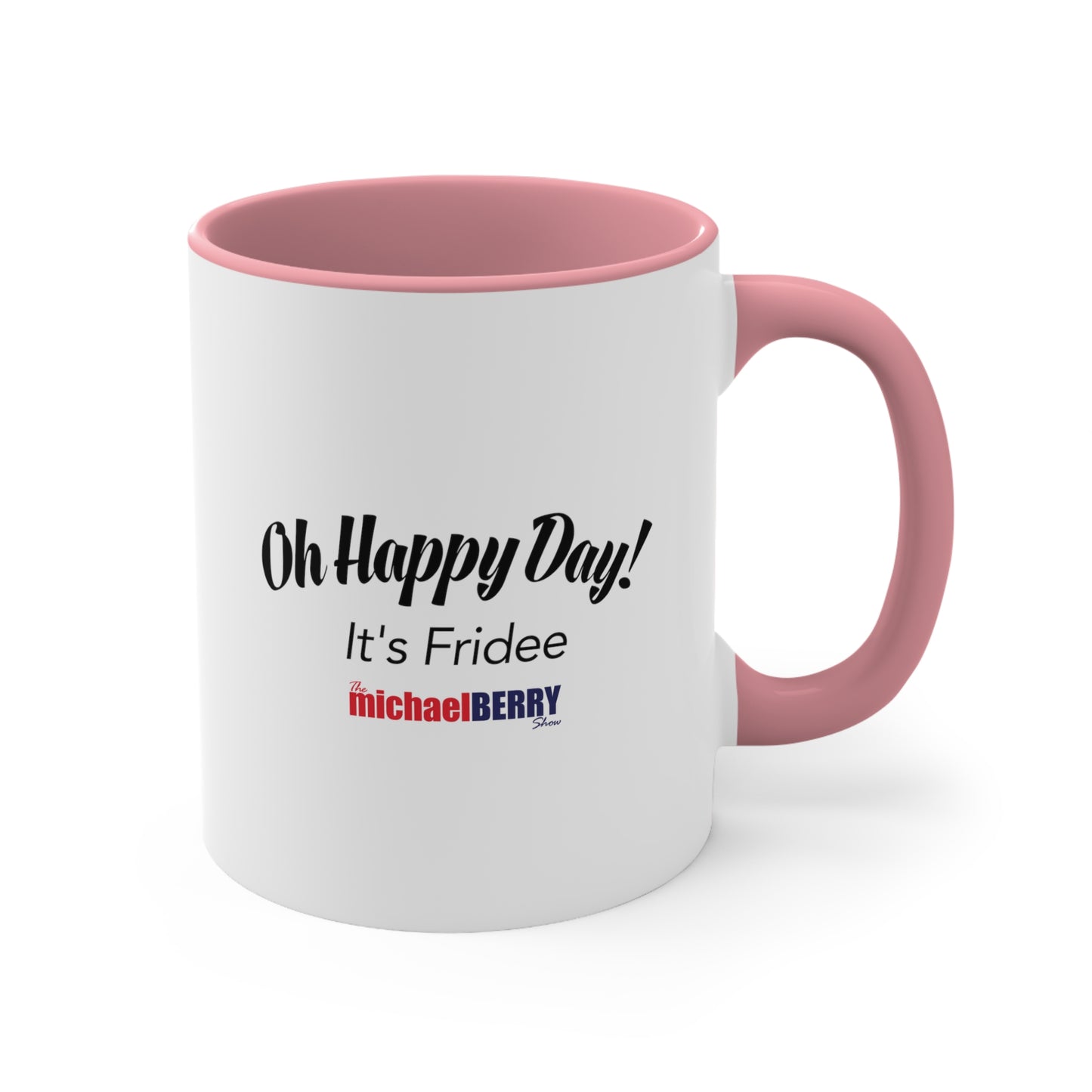 Oh Happy Day It's Fridee - Accent Coffee Mug, 11oz