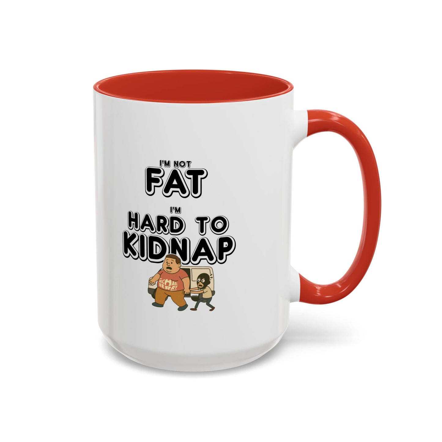 Men's "I'm not fat, I'm hard to kidnap" - Coffee Mug, 11oz or 15oz