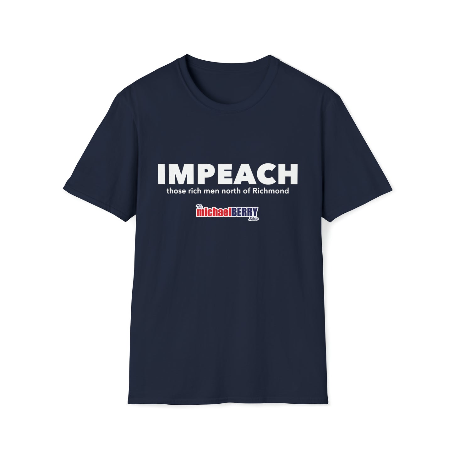 Impeach Those Rich Men North of Richmond - T-Shirt