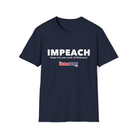 Impeach Those Rich Men North of Richmond - T-Shirt