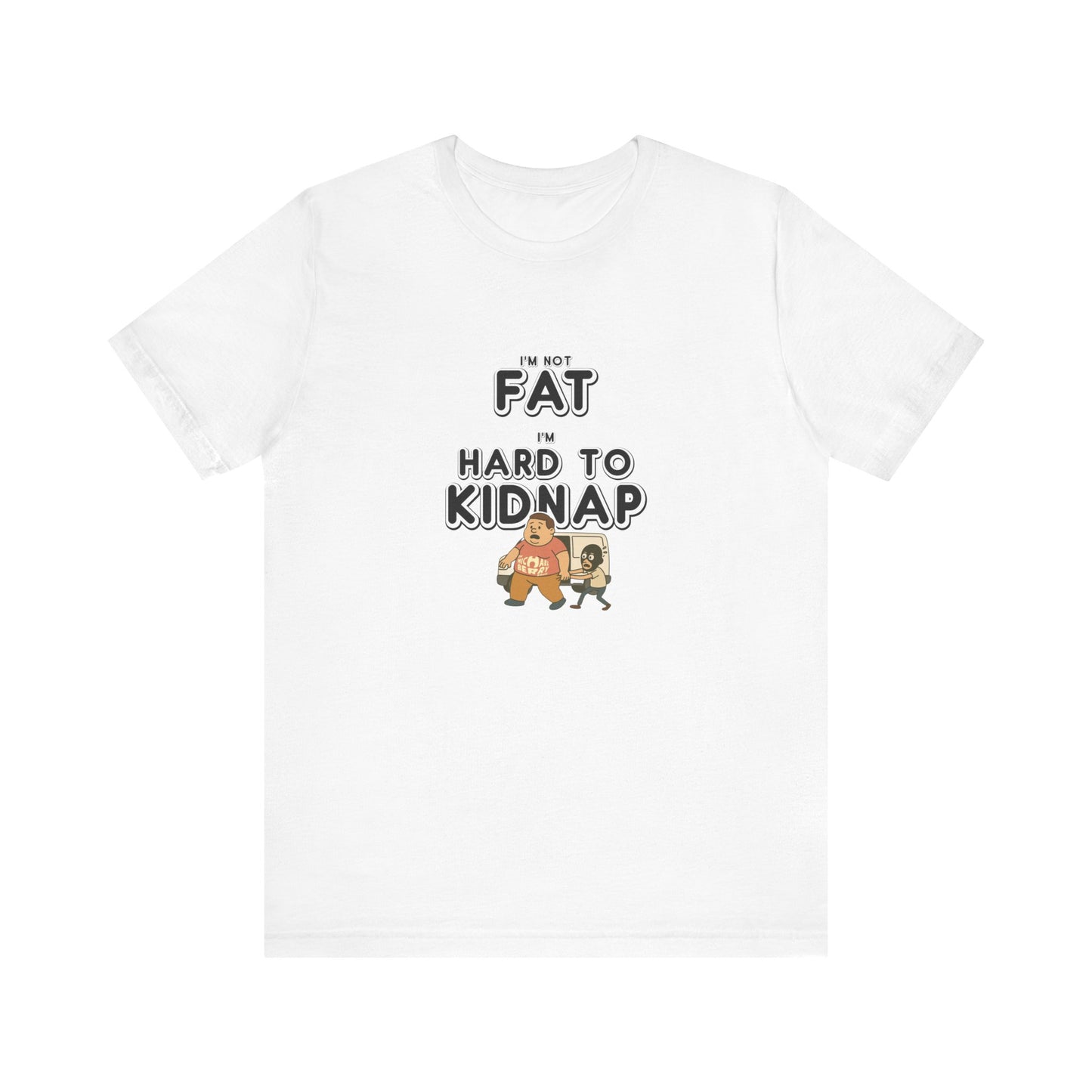 Men's "I'm not fat, I'm hard to kidnap" - Short Sleeve Tee