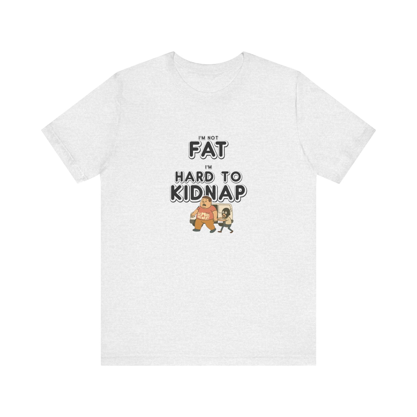 Men's "I'm not fat, I'm hard to kidnap" - Short Sleeve Tee