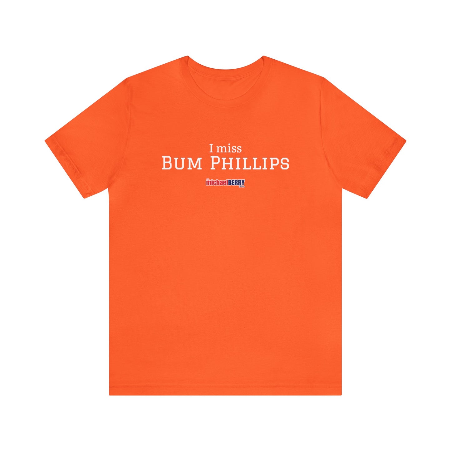 I miss BUM PHILLIPS - Unisex Jersey Short Sleeve Tee