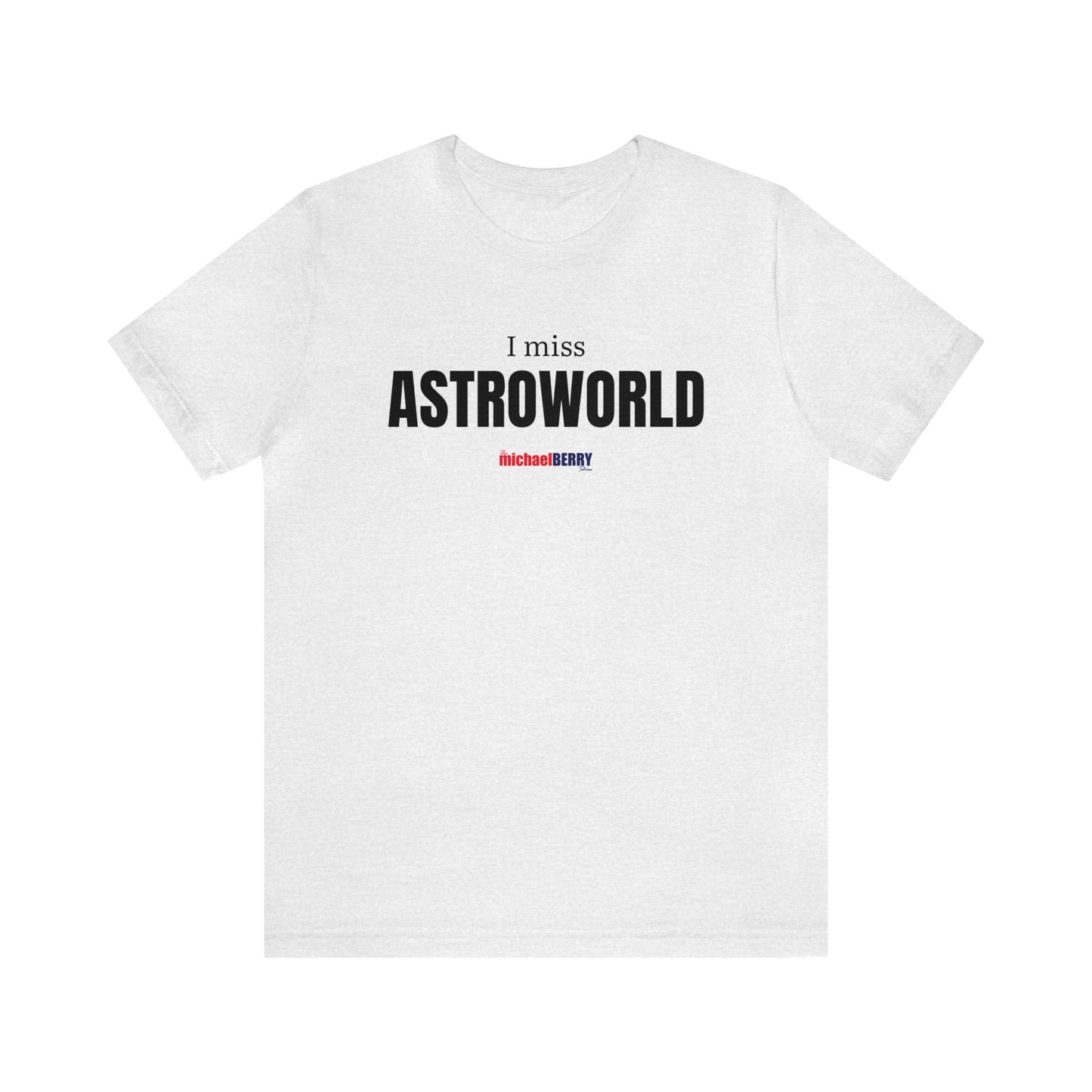 I miss ASTROWORLD - Unisex Jersey Short Sleeve Tee