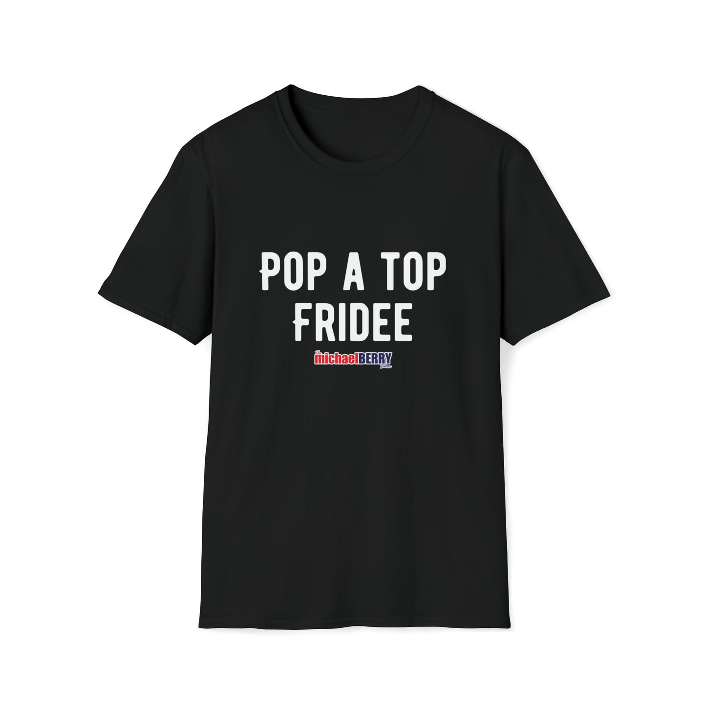 Pop a Top Fridee - T-Shirt