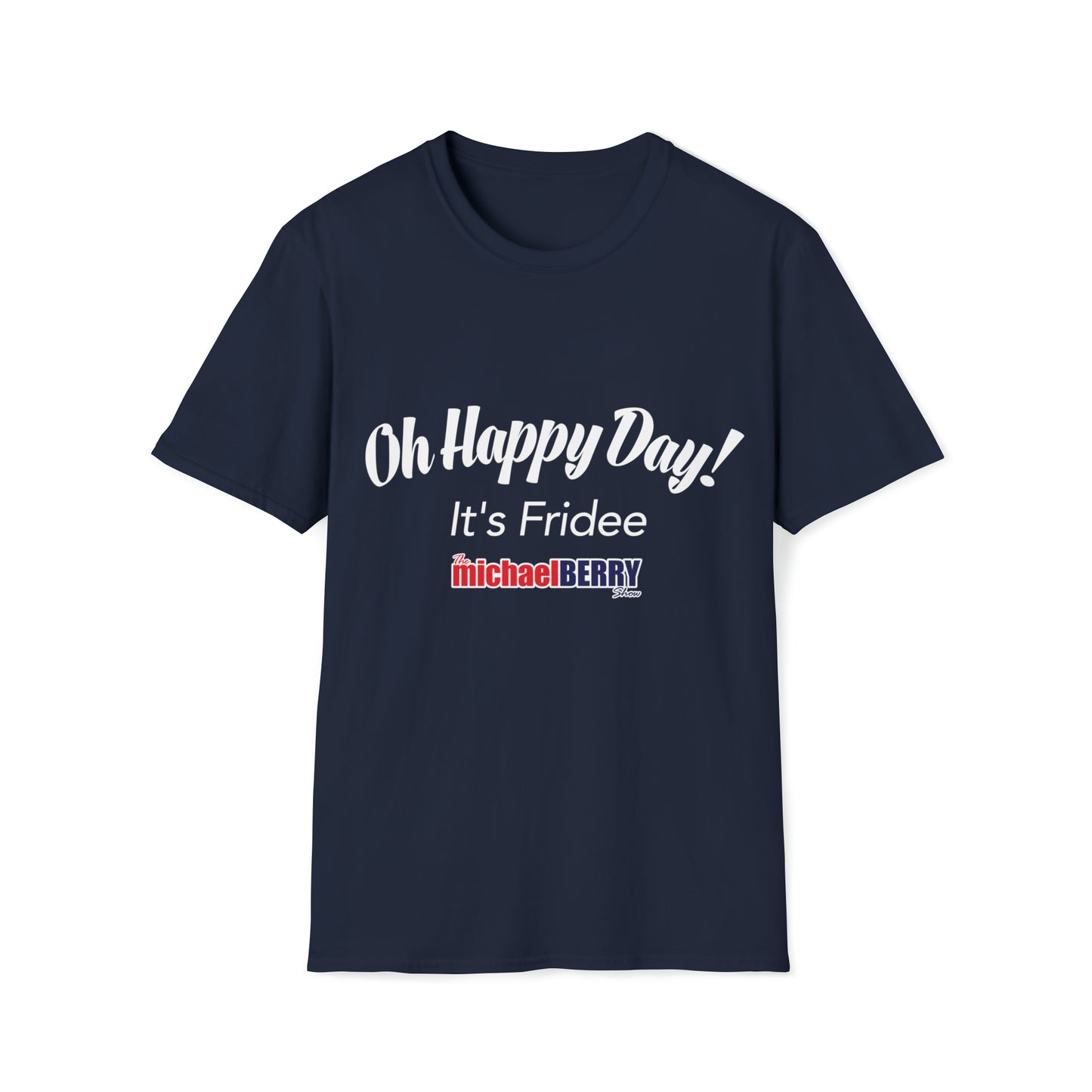 Oh Happy Day! It’s Fridee - T-Shirt