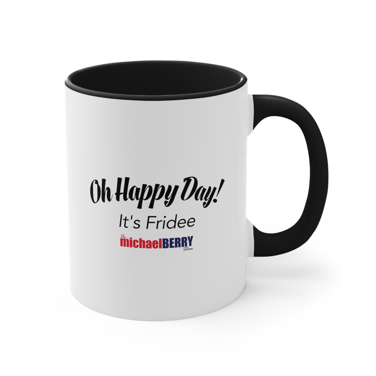 Oh Happy Day It's Fridee - Accent Coffee Mug, 11oz