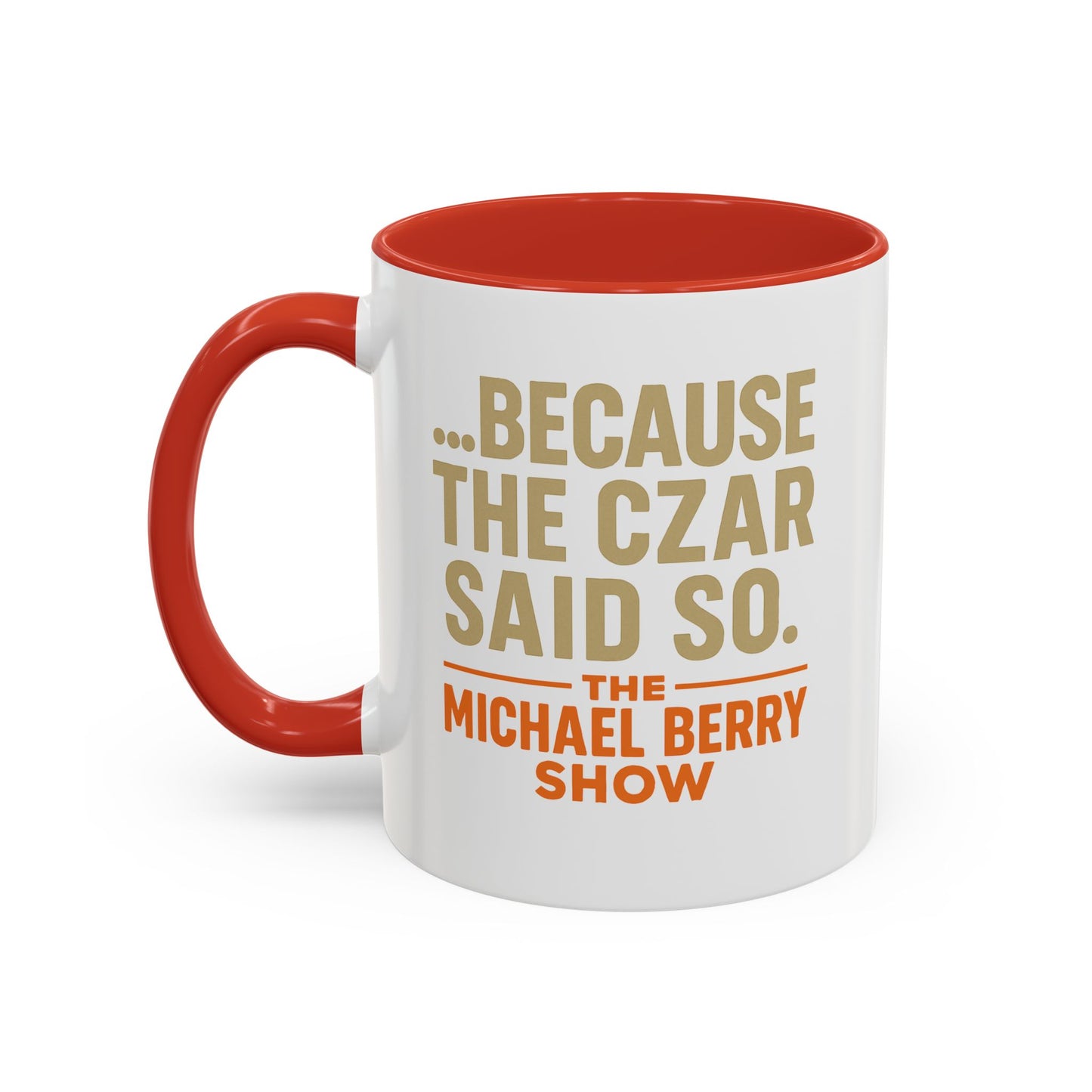 Because the Czar said so - Coffee Mug, 11oz or 15oz