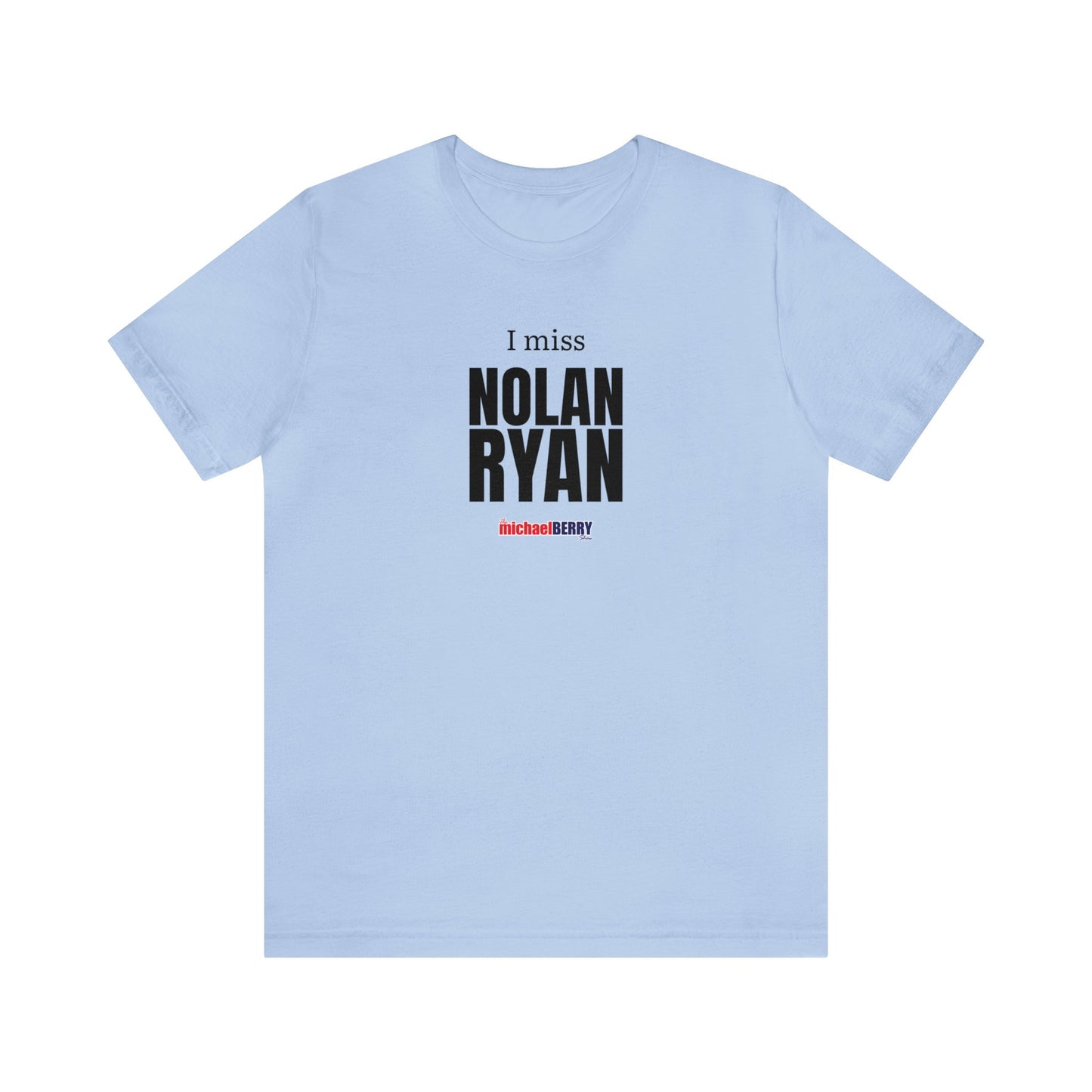 I miss NOLAN RYAN - Unisex Jersey Short Sleeve Tee