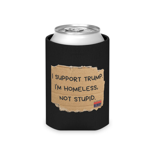 I support Trump. I'm homeless, not stupid - Can Cooler