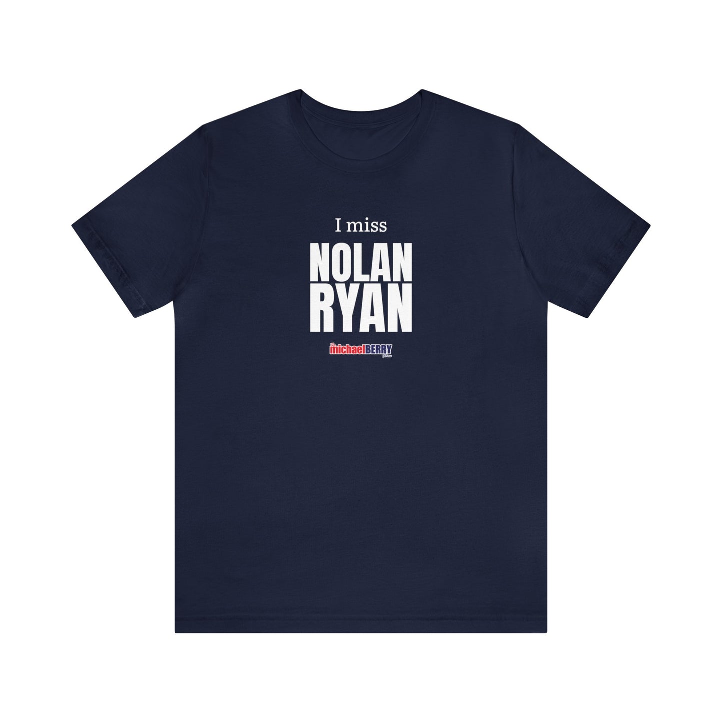 I miss NOLAN RYAN - Unisex Jersey Short Sleeve Tee