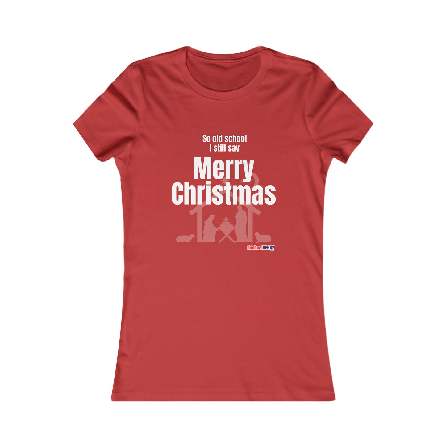 So old school I still say Merry Christmas - Women's Favorite Tee