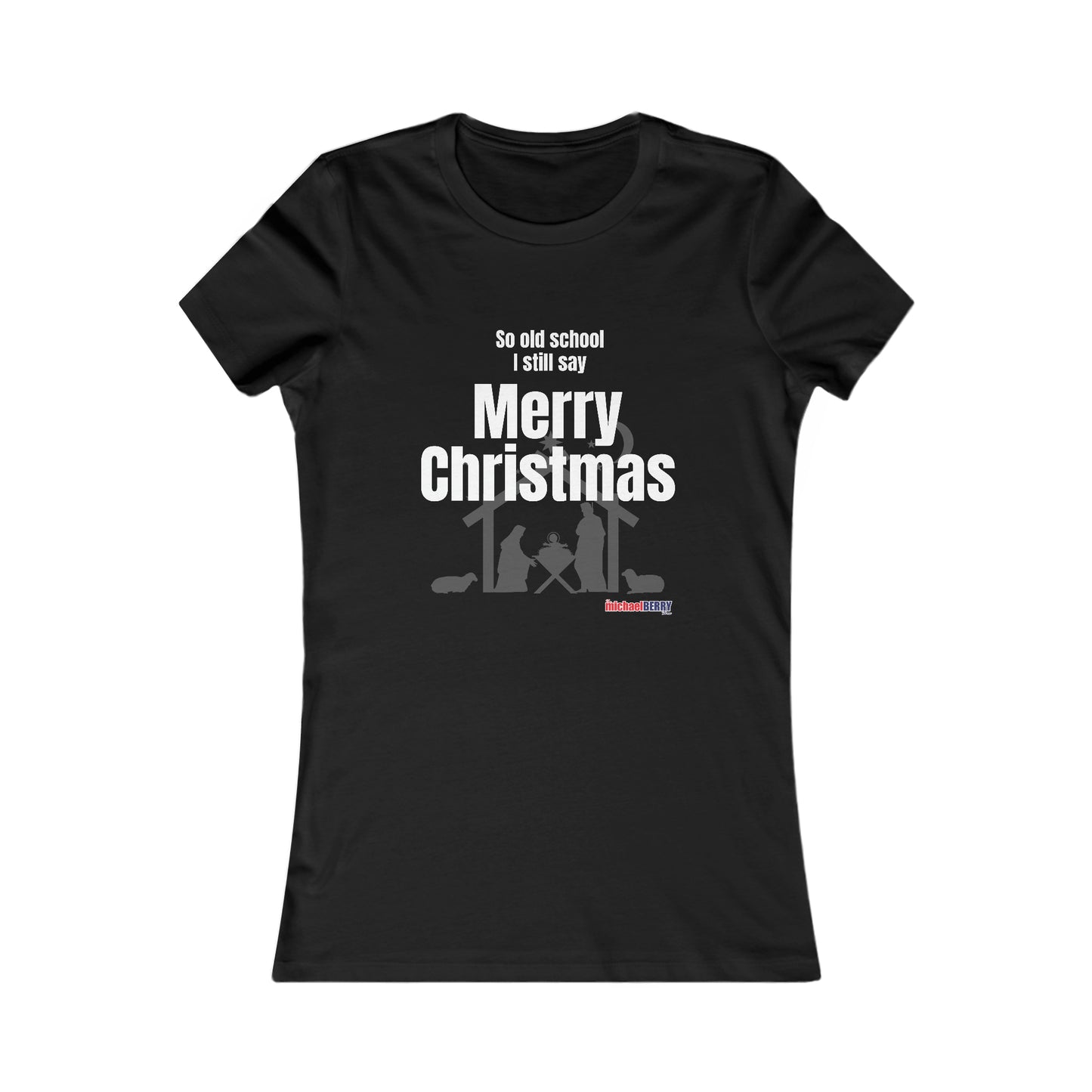 So old school I still say Merry Christmas - Women's Favorite Tee