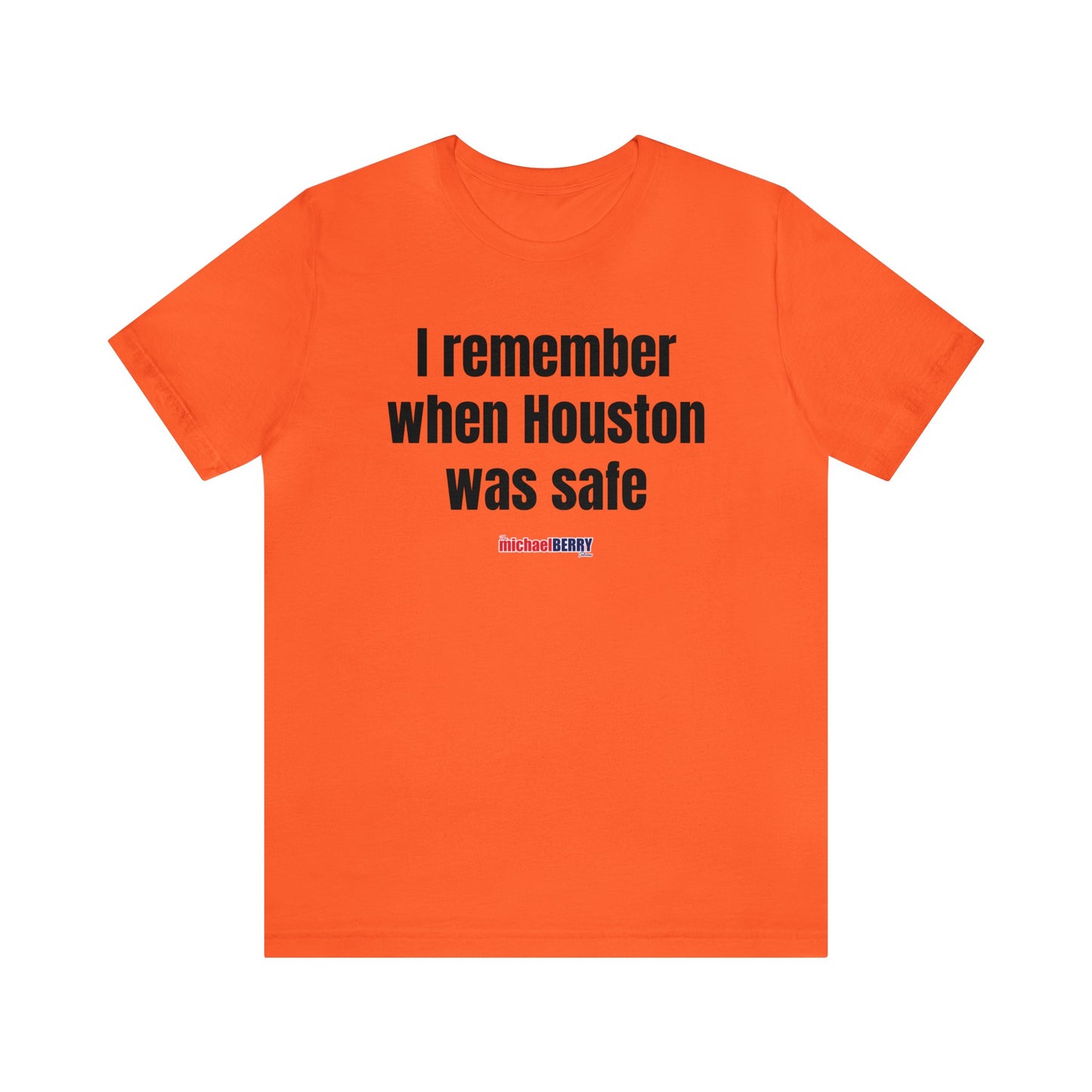 I remember when Houston was safe - Unisex Jersey Short Sleeve Tee