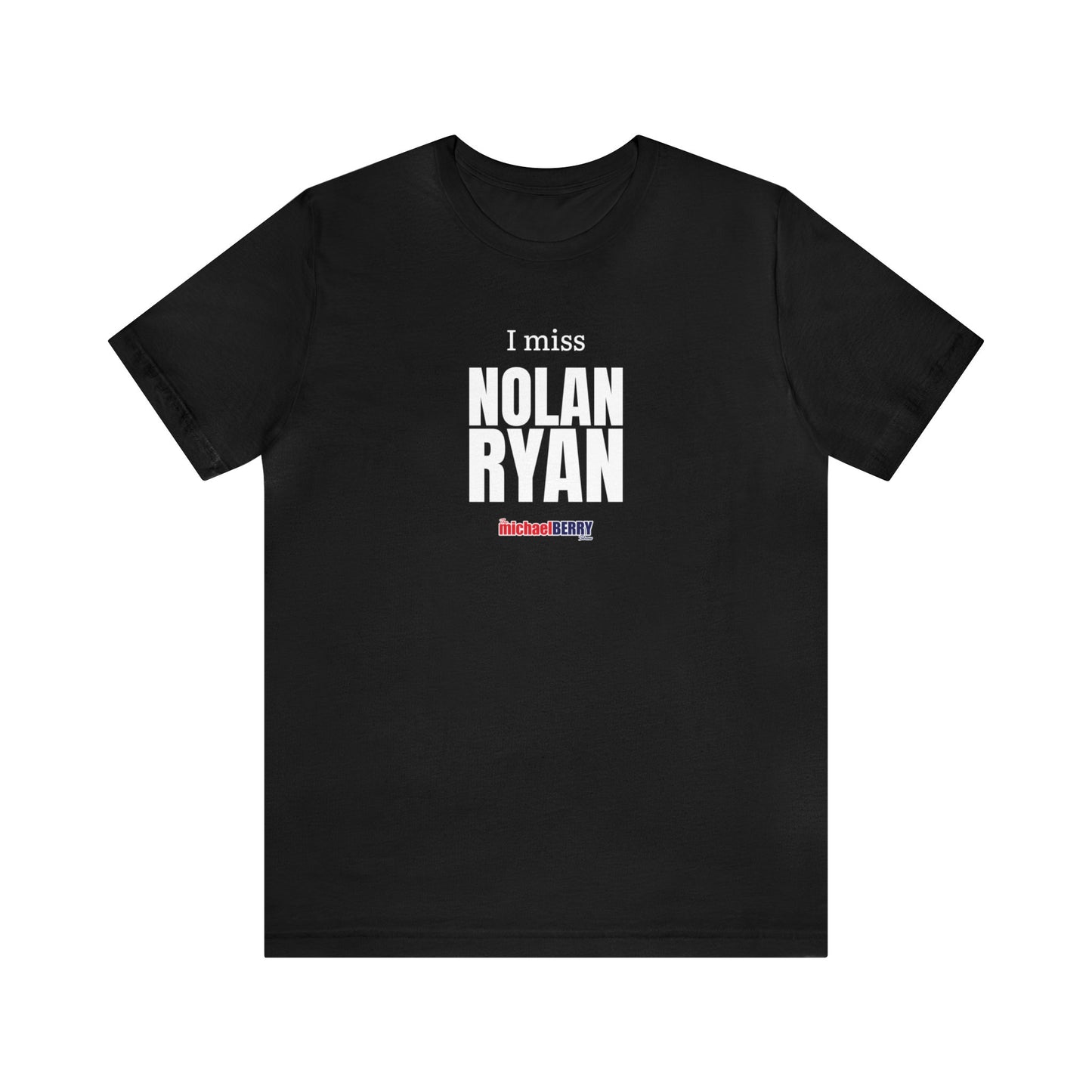 I miss NOLAN RYAN - Unisex Jersey Short Sleeve Tee
