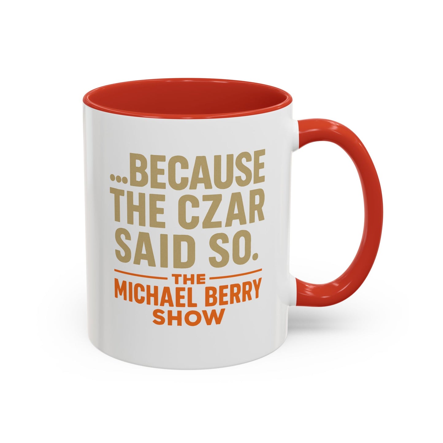 Because the Czar said so - Coffee Mug, 11oz or 15oz